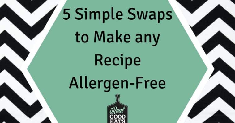 5 Simple Swaps to Make any Recipe Allergen-Free