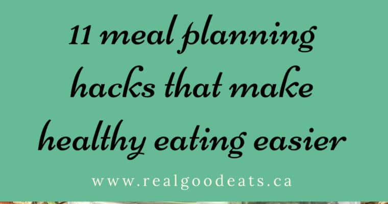 11 Meal Planning Hacks that Make Healthy Eating Easier