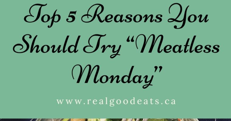 Top 5 Reasons you Should Try Meatless Monday